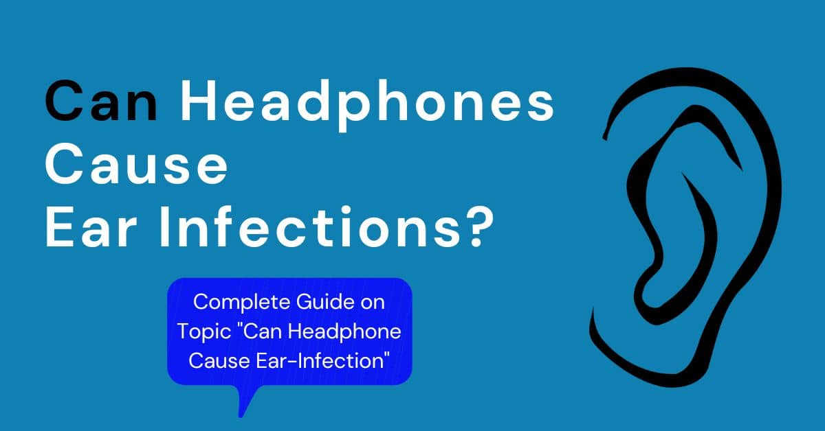 Can Headphones Cause Ear Infection?