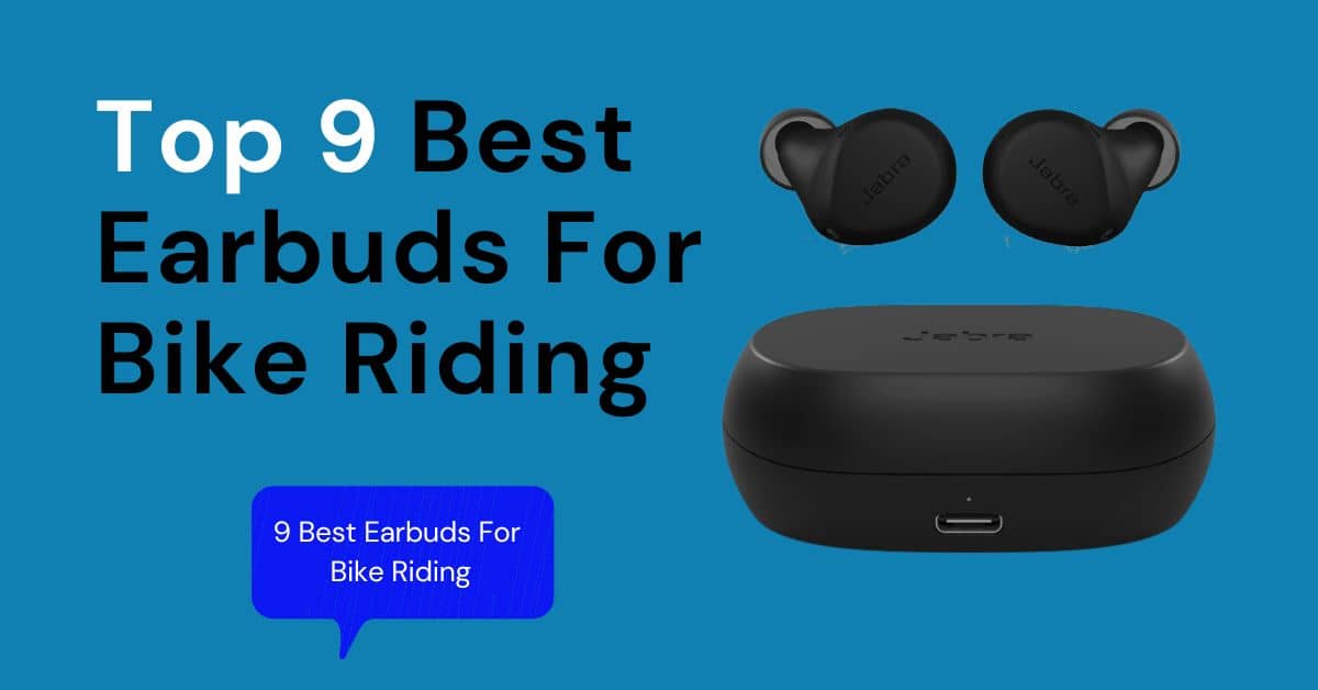 9 Best Earbuds For Bike Riding