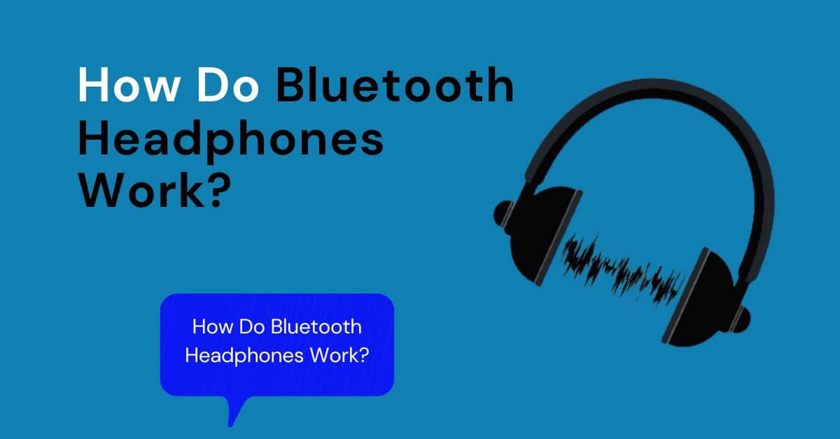 How do bluetooth Headphones work