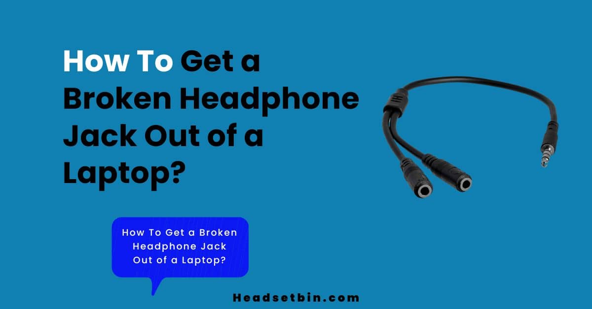 How to get a broken jack out of a laptop || Headsetbin.com